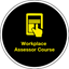Workplace Assessor Course Workplace Assessor Course